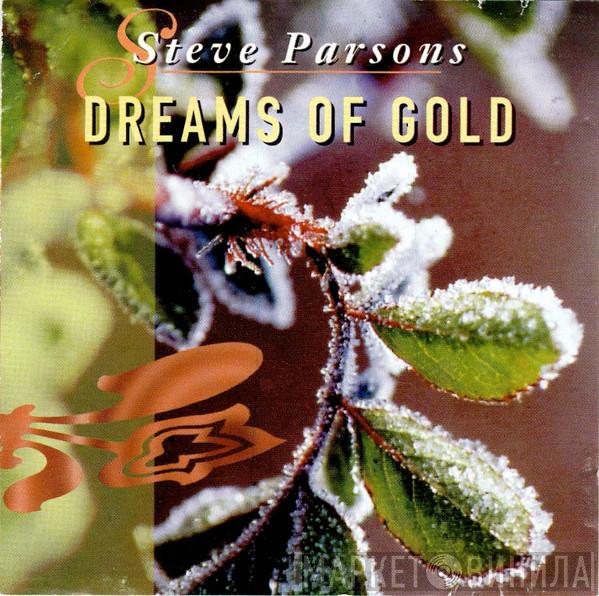  Steve Parsons   - Dreams Of Gold