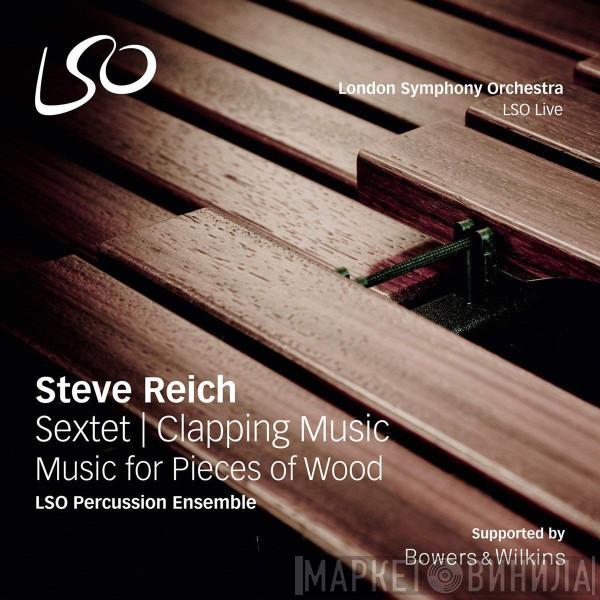 Steve Reich, LSO Percussion Ensemble - Sextet | Clapping Music | Music For Pieces Of Wood