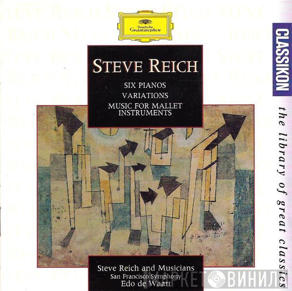 Steve Reich - Six Pianos / Music For Mallet Instruments, Voices And Organ / Variations For Winds, Strings And Keyboards