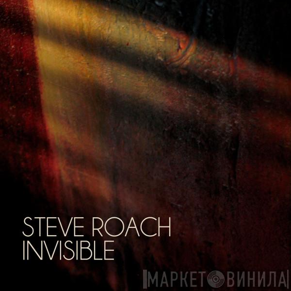  Steve Roach  - Invisible