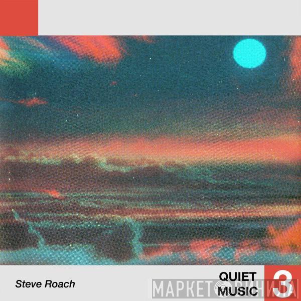 Steve Roach - Quiet Music 3