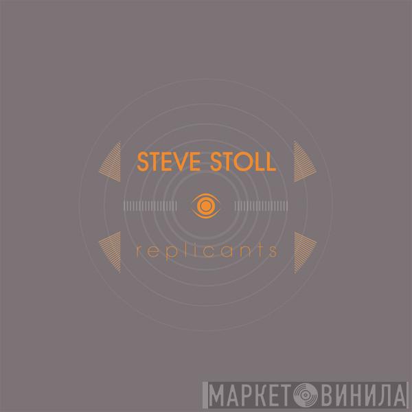 Steve Stoll - Replicants