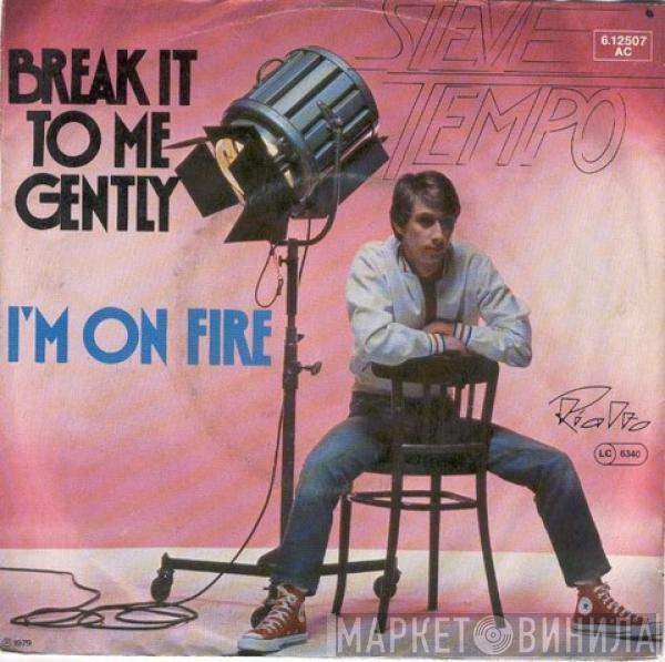 Steve Tempo  - Break It To Me Gently