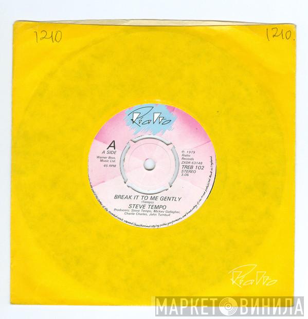 Steve Tempo  - Break It To Me Gently