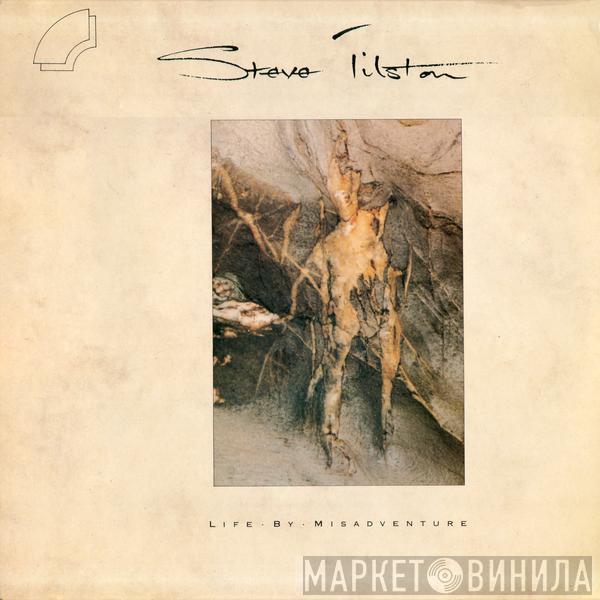 Steve Tilston - Life By Misadventure