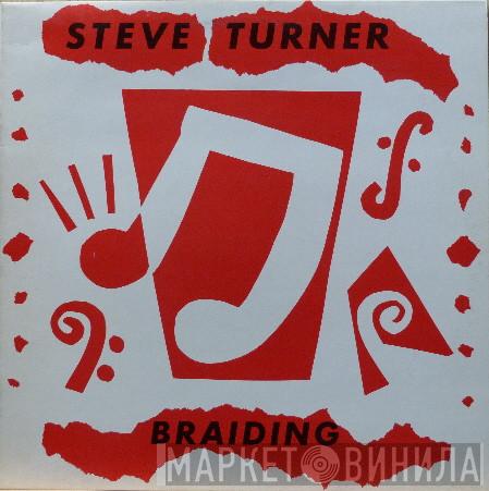 Steve Turner  - Braiding
