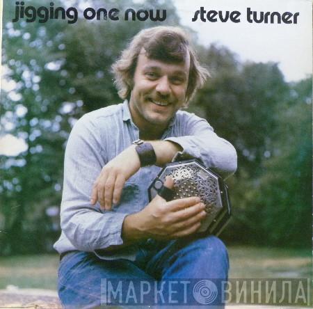 Steve Turner  - Jigging One Now