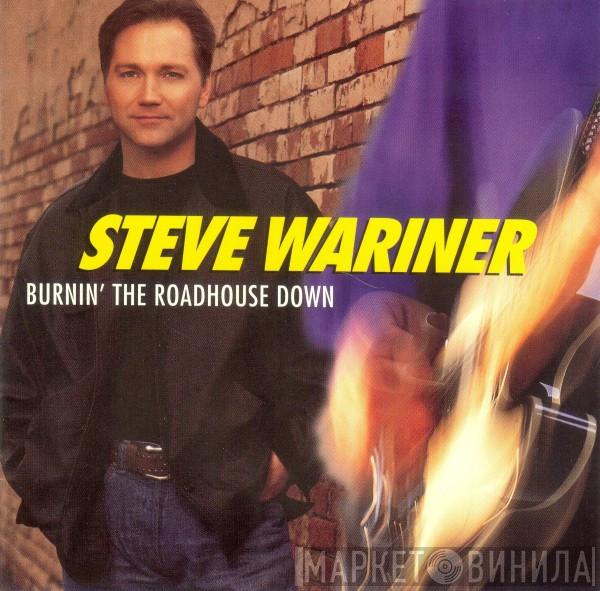  Steve Wariner  - Burnin' The Roadhouse Down
