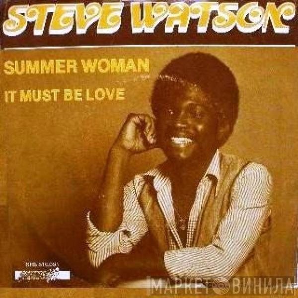  Steve Watson   - Summer Woman / It Must Be Love