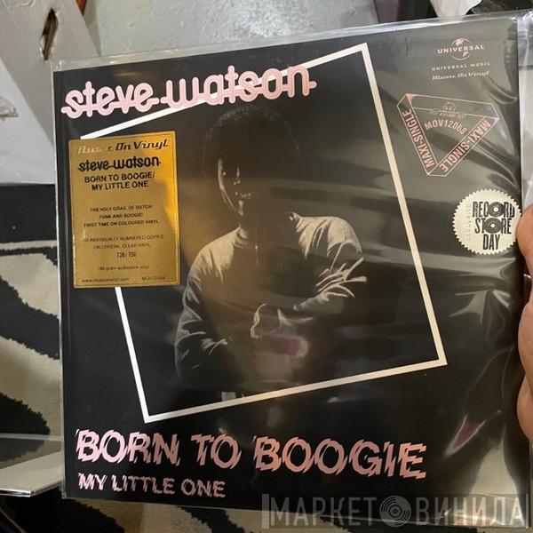 Steve Watson  - Born To Boogie / My Little One