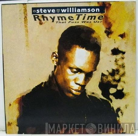 Steve Williamson - Rhyme Time (That Fuss Was Us!)