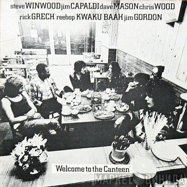 , Steve Winwood , Jim Capaldi , Dave Mason , Chris Wood  , Rick Grech , Rebop Kwaku Baah  Jim Gordon  - Welcome To The Canteen