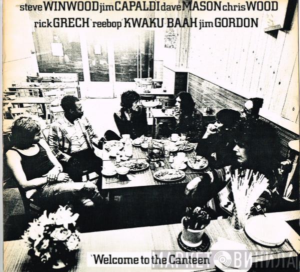 , Steve Winwood , Jim Capaldi , Dave Mason , Chris Wood  , Rick Grech , Rebop Kwaku Baah  Jim Gordon  - Welcome To The Canteen