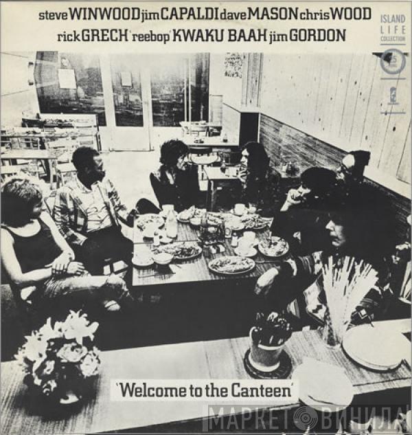 , Steve Winwood , Jim Capaldi , Dave Mason , Chris Wood  , Rick Grech , Rebop Kwaku Baah  Jim Gordon  - Welcome To The Canteen