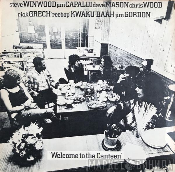 , Steve Winwood , Jim Capaldi , Dave Mason , Chris Wood  , Rick Grech , Rebop Kwaku Baah  Jim Gordon  - Welcome To The Canteen