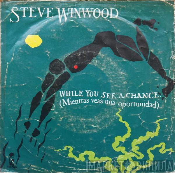  Steve Winwood  - While You See A Chance = Mientras Veas Una Oportunidad