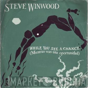  Steve Winwood  - While You See A Chance = Mientras Veas Una Oportunidad