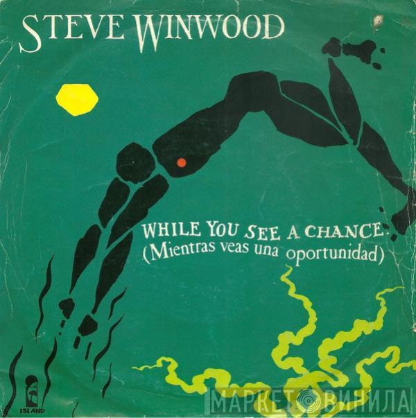  Steve Winwood  - While You See A Chance = Mientras Veas Una Oportunidad