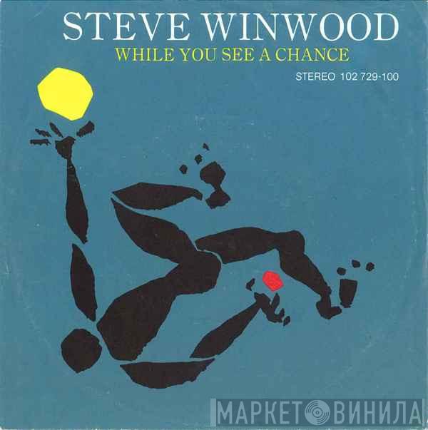  Steve Winwood  - While You See A Chance