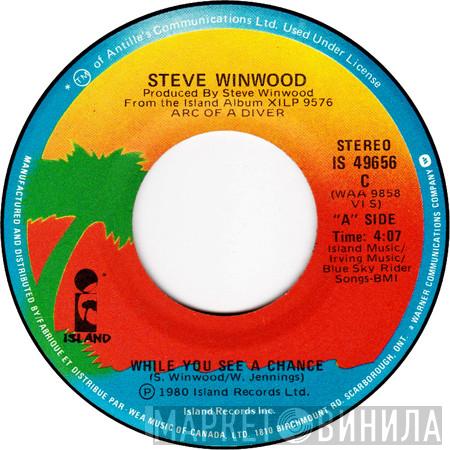  Steve Winwood  - While You See A Chance