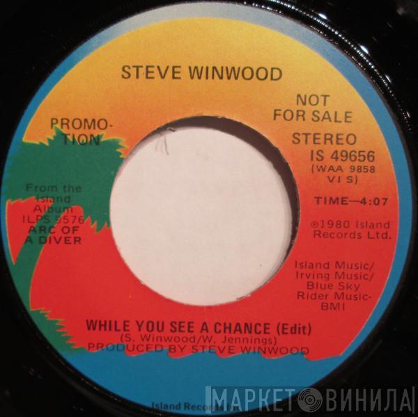 Steve Winwood  - While You See A Chance