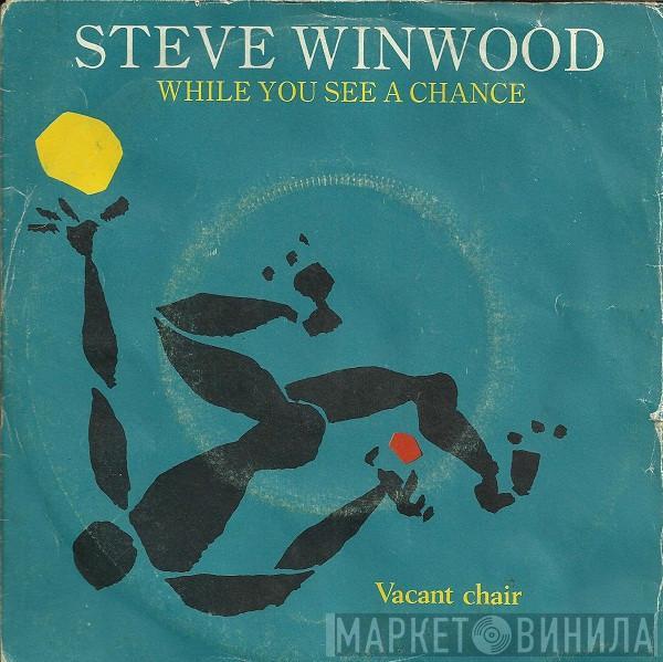  Steve Winwood  - While You See A Chance