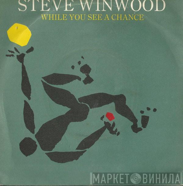  Steve Winwood  - While You See A Chance