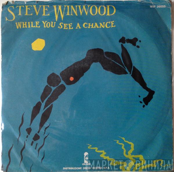  Steve Winwood  - While You See A Chance