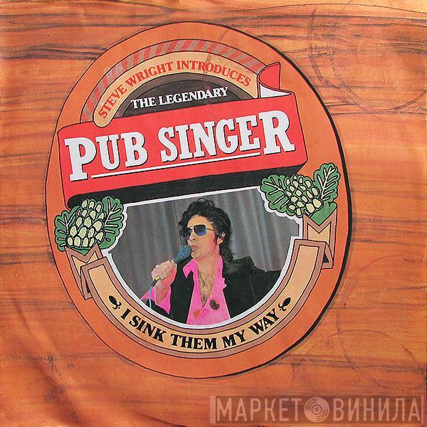 Steve Wright , The Pub Singer - I Sink Them My Way