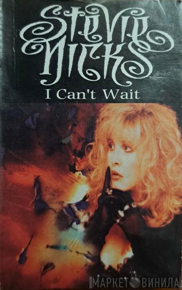 Stevie Nicks - I Can't Wait