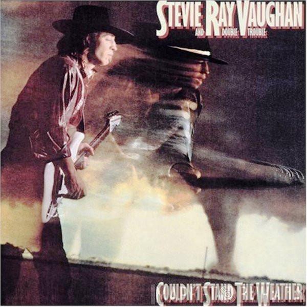  Stevie Ray Vaughan & Double Trouble  - Couldn't Stand The Weather