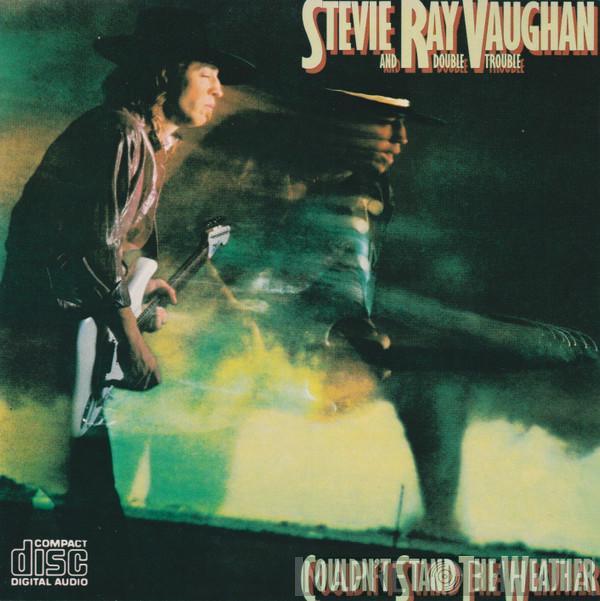  Stevie Ray Vaughan & Double Trouble  - Couldn't Stand The Weather