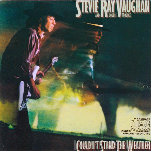  Stevie Ray Vaughan & Double Trouble  - Couldn't Stand The Weather