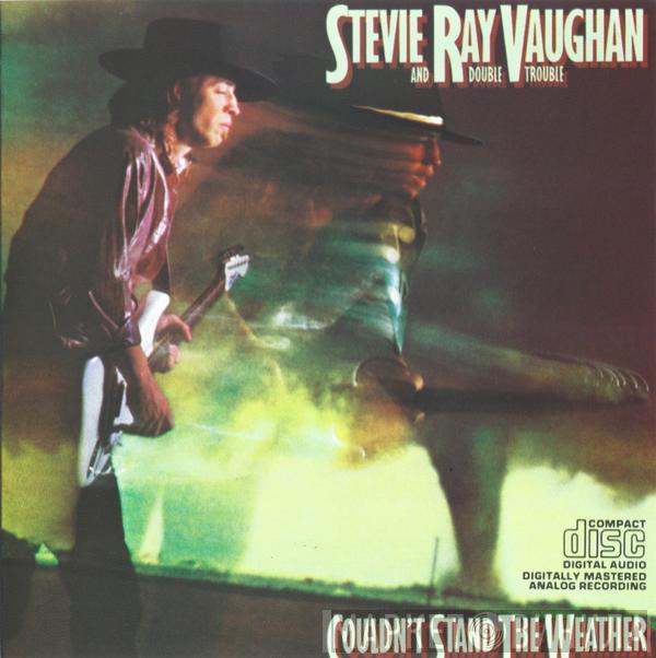  Stevie Ray Vaughan & Double Trouble  - Couldn't Stand The Weather