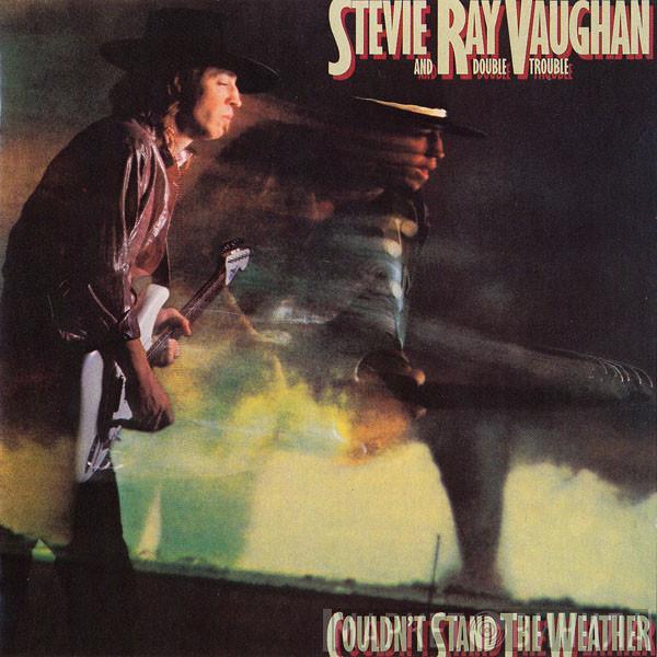  Stevie Ray Vaughan & Double Trouble  - Couldn't Stand The Weather