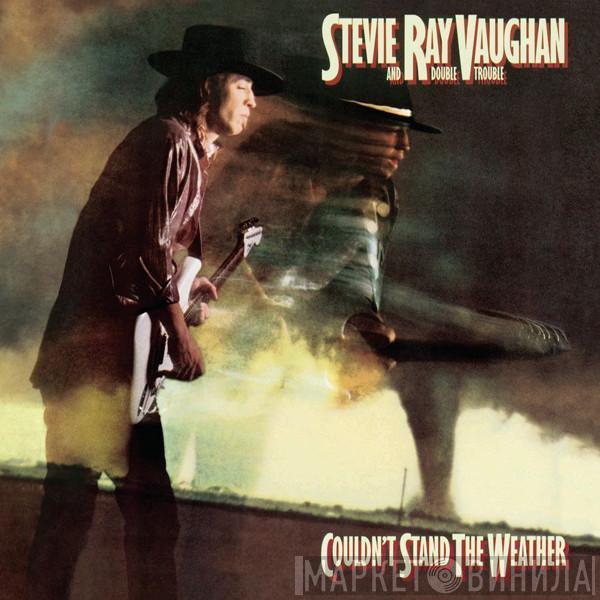  Stevie Ray Vaughan & Double Trouble  - Couldn't Stand The Weather