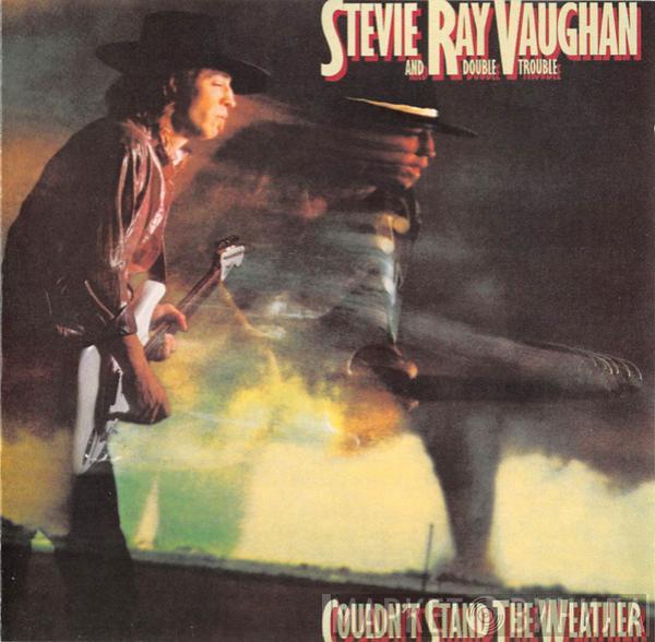  Stevie Ray Vaughan & Double Trouble  - Couldn't Stand The Weather