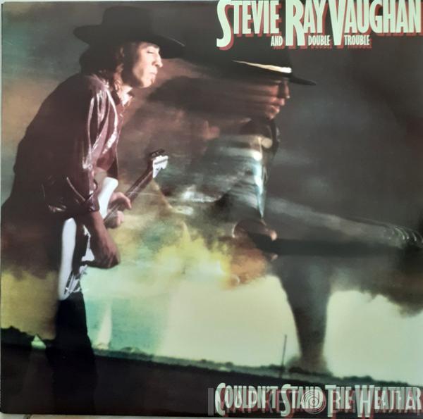  Stevie Ray Vaughan & Double Trouble  - Couldn't Stand The Weather