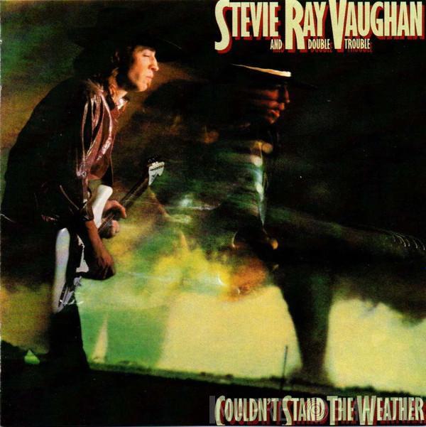  Stevie Ray Vaughan & Double Trouble  - Couldn't Stand The Weather