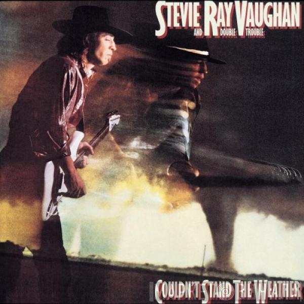  Stevie Ray Vaughan & Double Trouble  - Couldn't Stand The Weather