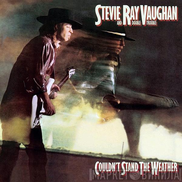  Stevie Ray Vaughan & Double Trouble  - Couldn't Stand The Weather