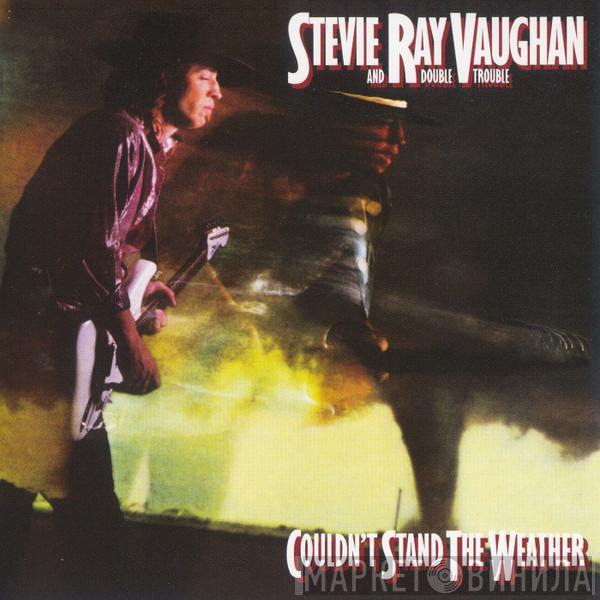  Stevie Ray Vaughan & Double Trouble  - Couldn't Stand The Weather