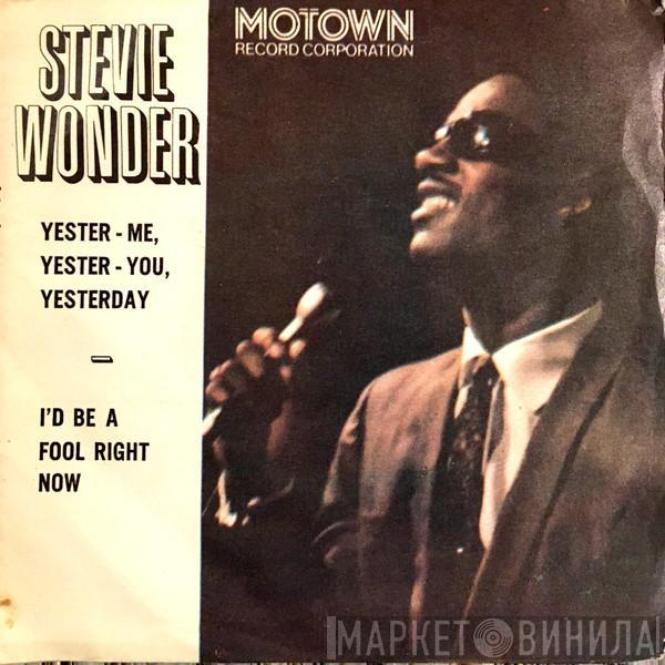  Stevie Wonder  - Yester-Me, Yester-You, Yesterday / I'd Be A Fool Right Now