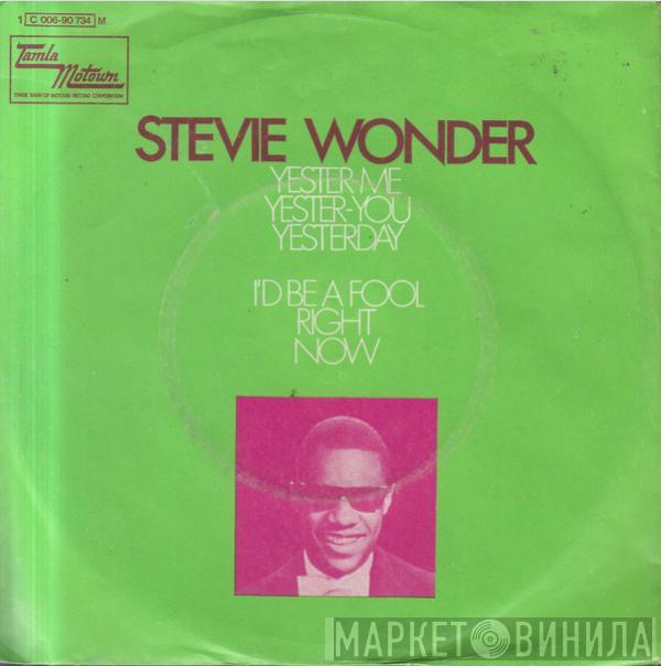 Stevie Wonder - Yester-Me, Yester-You, Yesterday / I'd Be A Fool Right Now