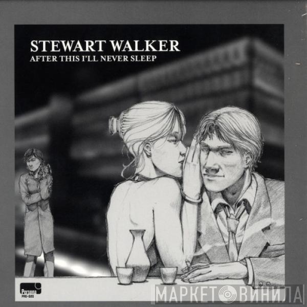 Stewart Walker - After This I'll Never Sleep