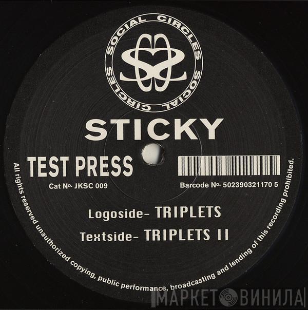 Sticky - Triplets / Triplets II