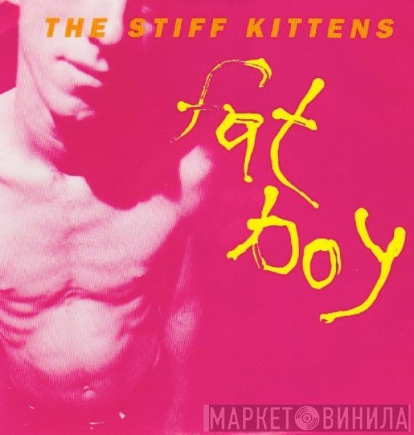 Stiff Kittens  - Fat Boy