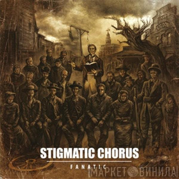 Stigmatic Chorus - Fanatic