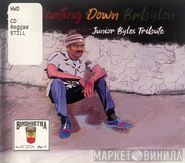  - Still Beating Down Babylon Junior Byles Tribute