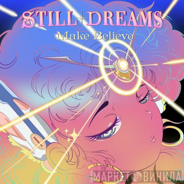 Still Dreams - Make Believe